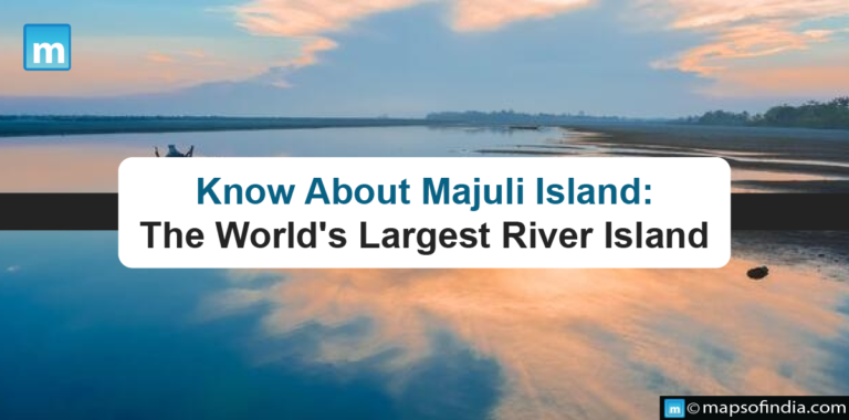 Know About Majuli Island: The World’s Largest River Island