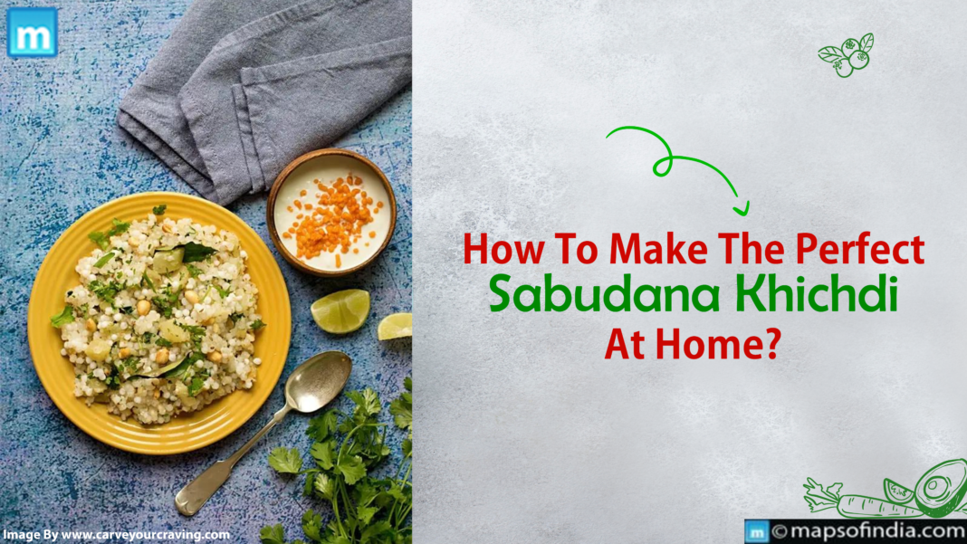 How To Make The Perfect Sabudana Khichdi At Home? Breakfast Recipes