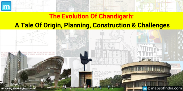 The Evolution Of Chandigarh: A Tale of Origin, Planning, Construction And Challenges