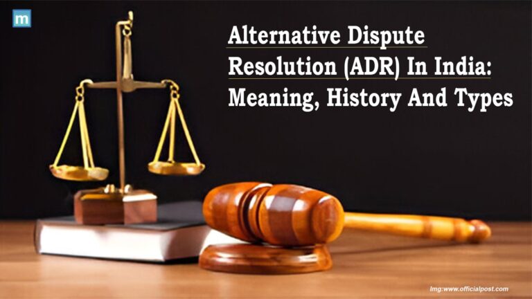 Alternative Dispute Resolution (ADR) In India: Meaning, History And Types