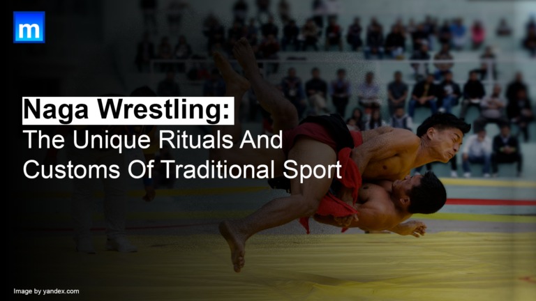Naga Wrestling: The Unique Rituals And Customs Of Traditional Sport