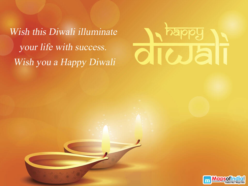 Wish this Diwali illuminate your life with success. Wish you a Happy Diwali
